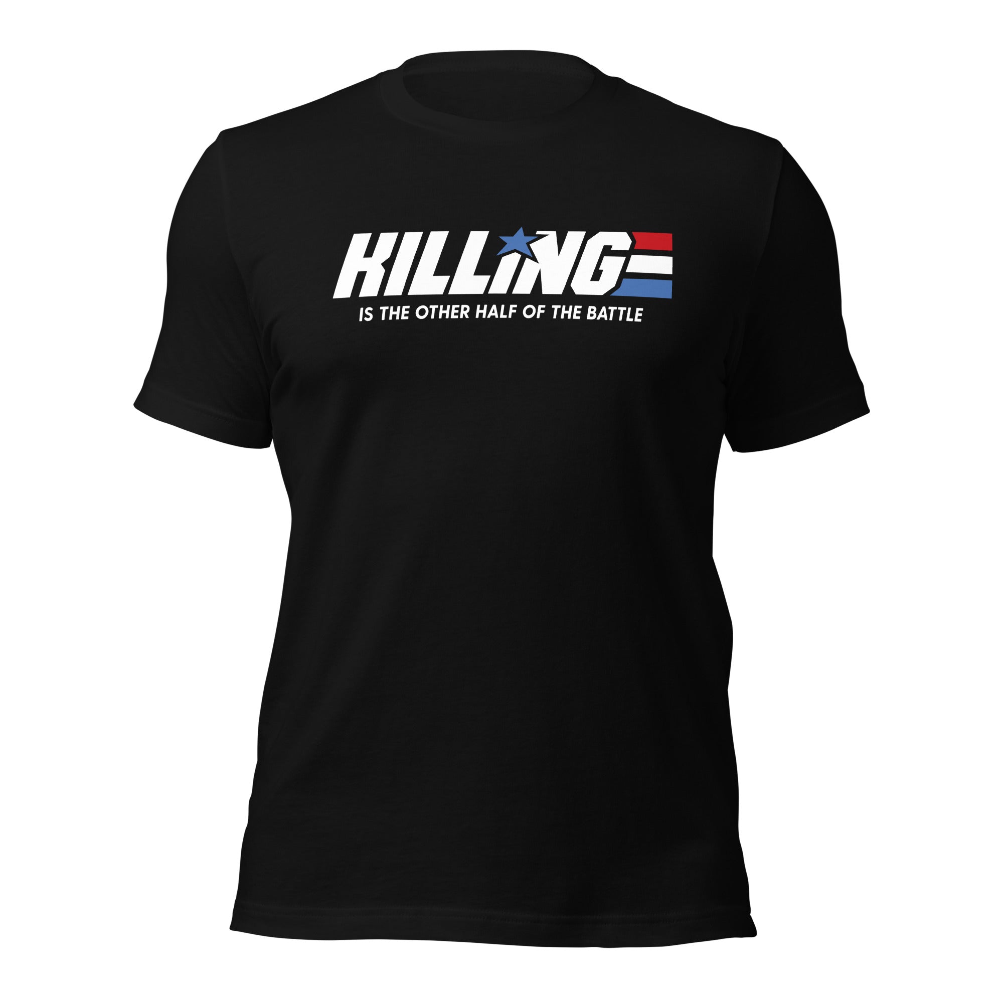 Killing Is the Other Half of the Battle T-Shirt