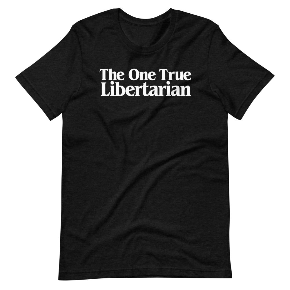 The One True Libertarian T-Shirt