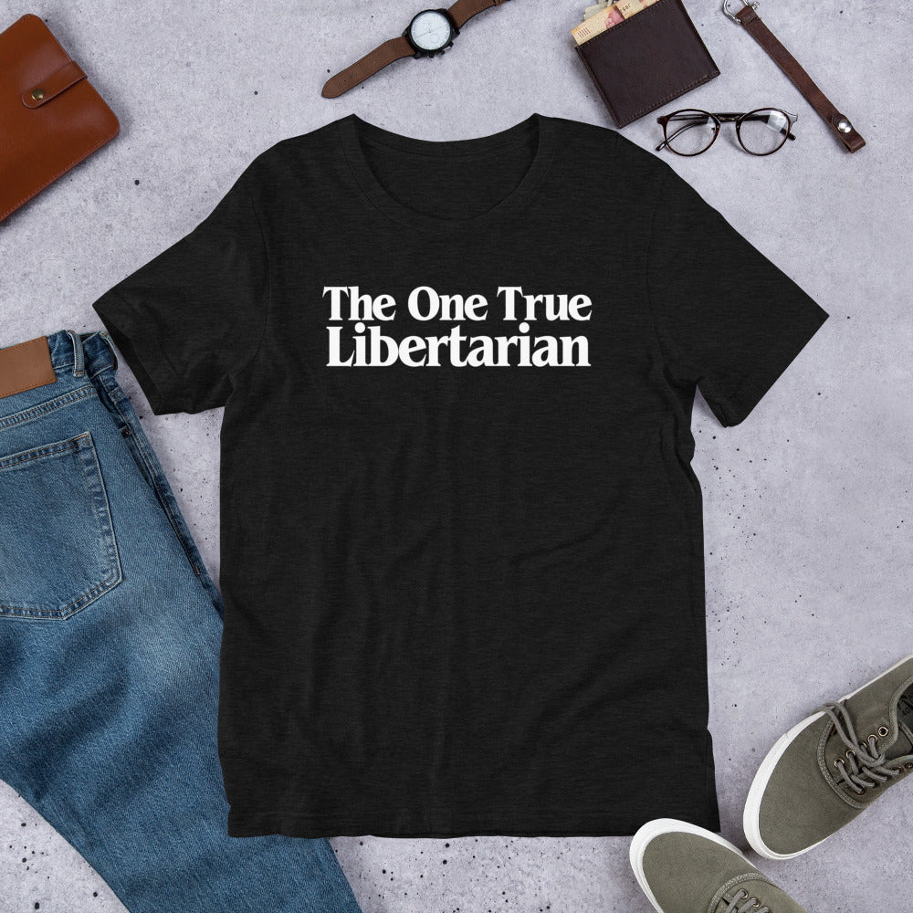 The One True Libertarian T-Shirt