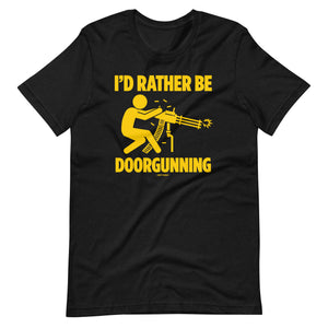 I'd Rather Be Doorgunning T-Shirt