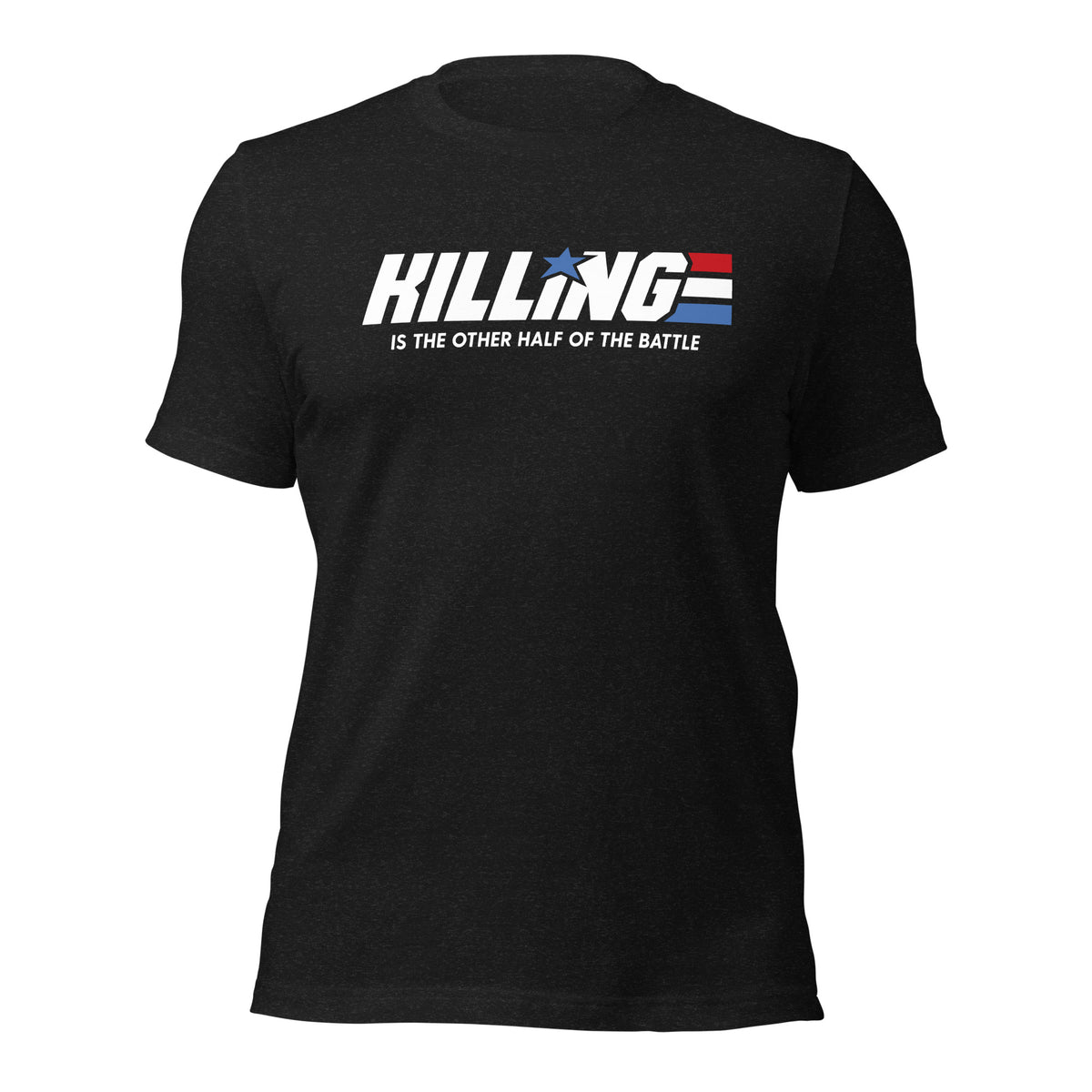 Killing Is the Other Half of the Battle T-Shirt