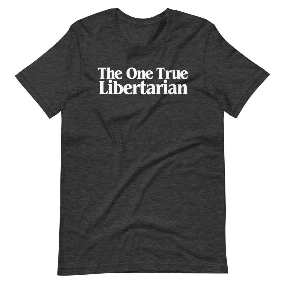 The One True Libertarian T-Shirt