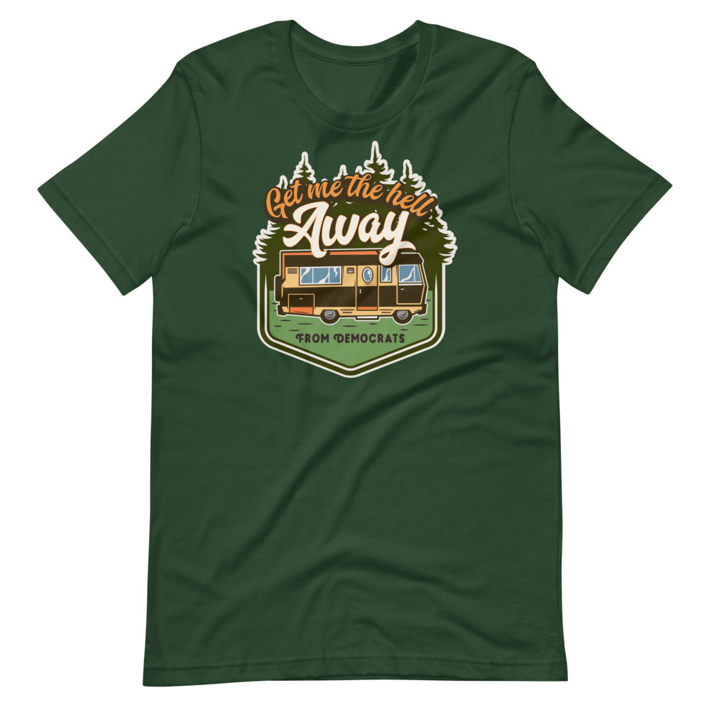 Get Me the Hell Away from Democrats RV T-Shirt