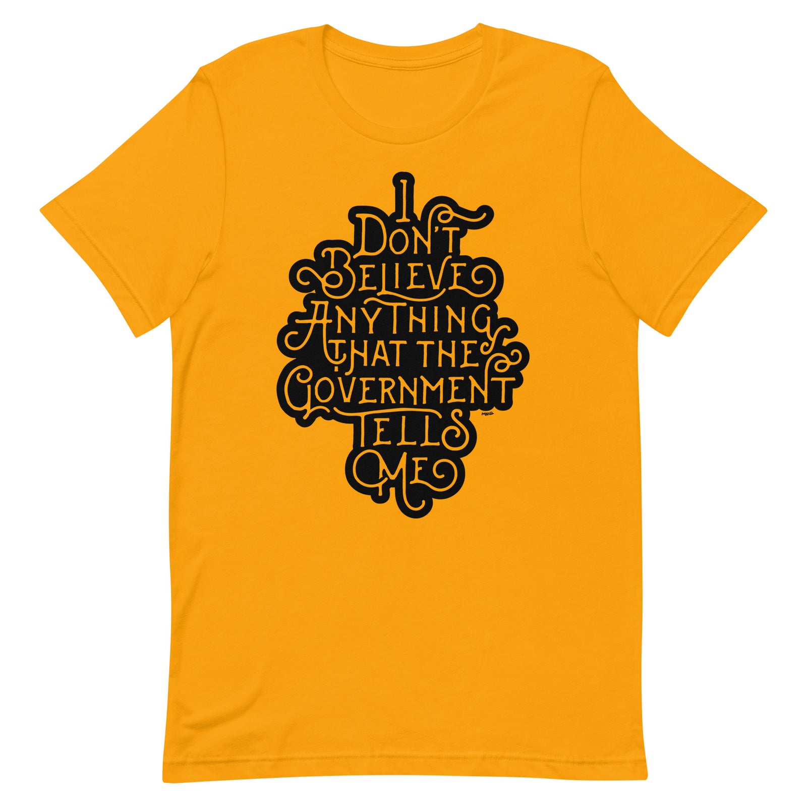 I Don't Believe Anything That the Government Tells Me Graphic T-Shirt