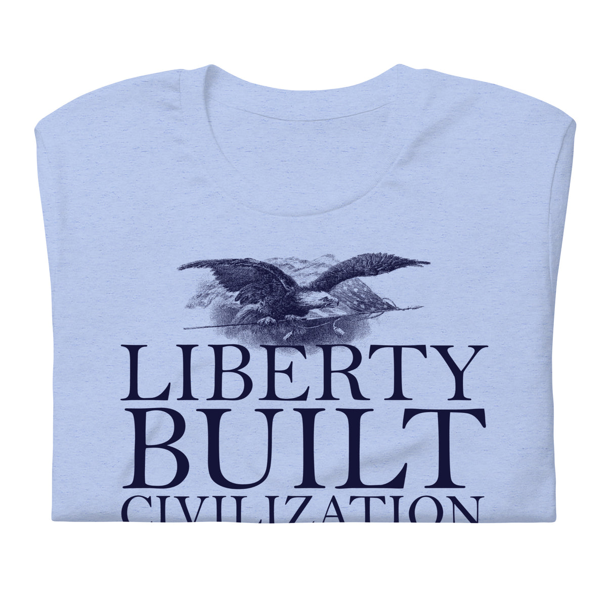 Liberty Can Rebuild Civilization Graphic T-Shirt