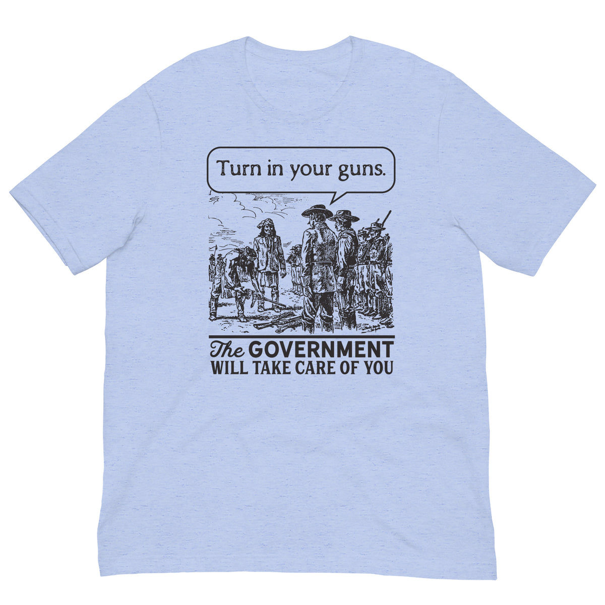 Turn In Your Guns The Government Will Take Care of You Shirt