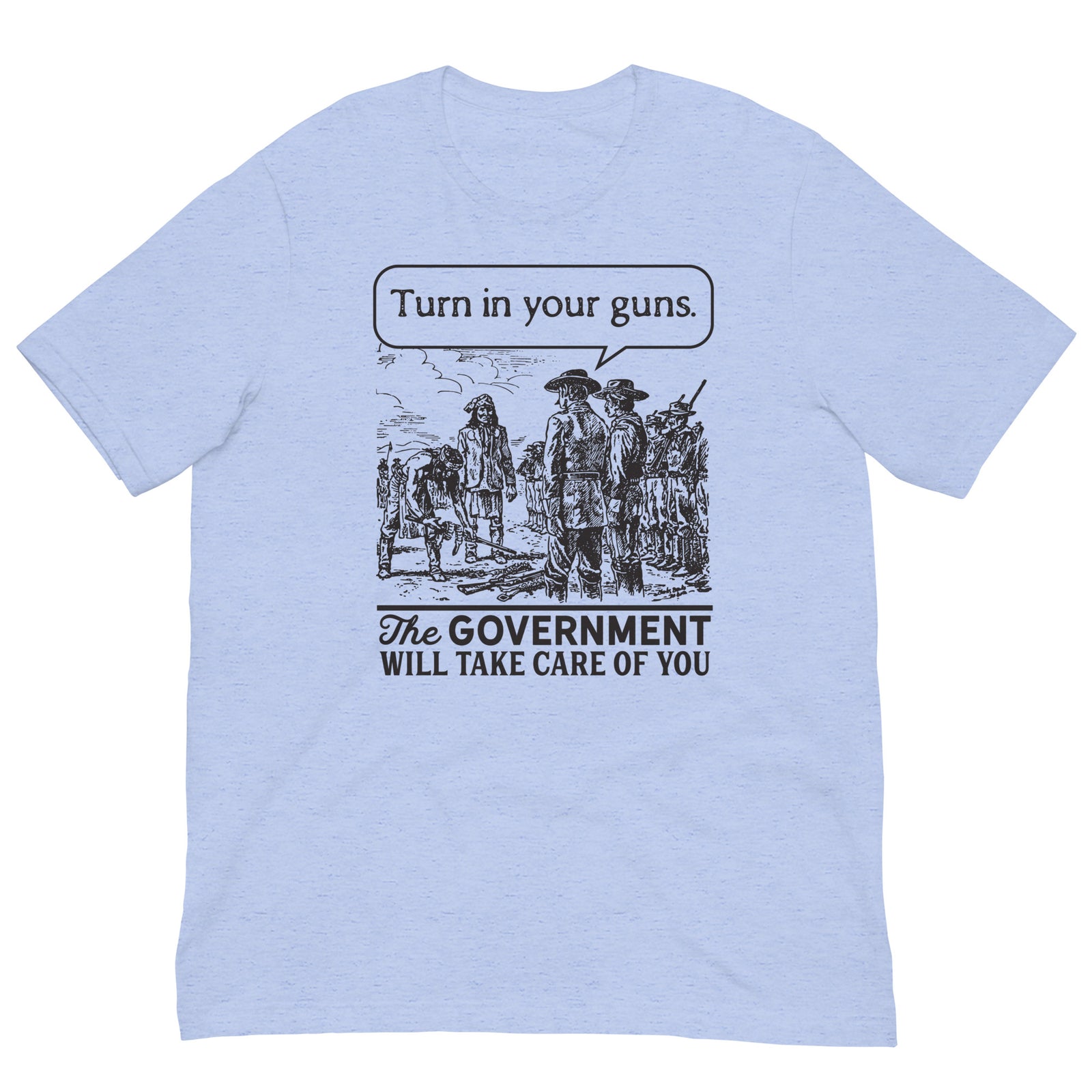 Turn In Your Guns The Government Will Take Care of You Shirt