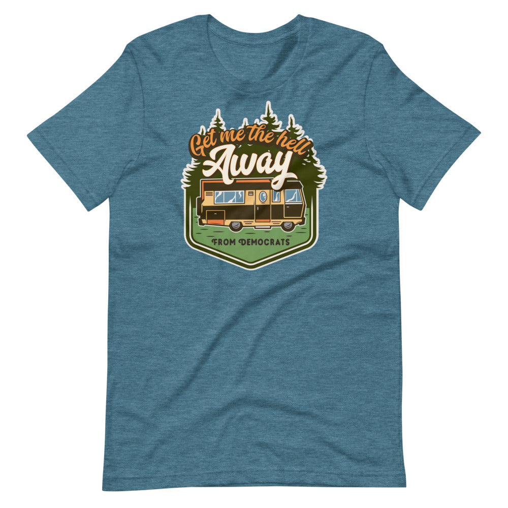 Get Me the Hell Away from Democrats RV T-Shirt