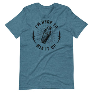 I'm Here To Mix It Up Shirt