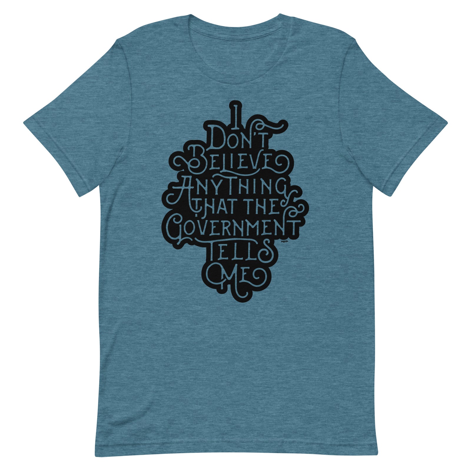 I Don't Believe Anything That the Government Tells Me Graphic T-Shirt