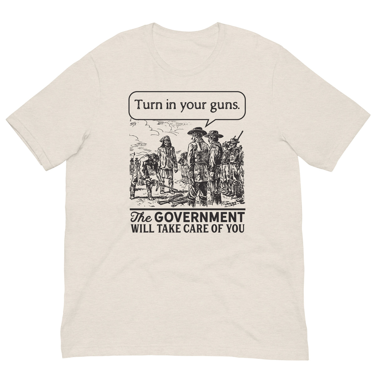 Turn In Your Guns The Government Will Take Care of You Shirt