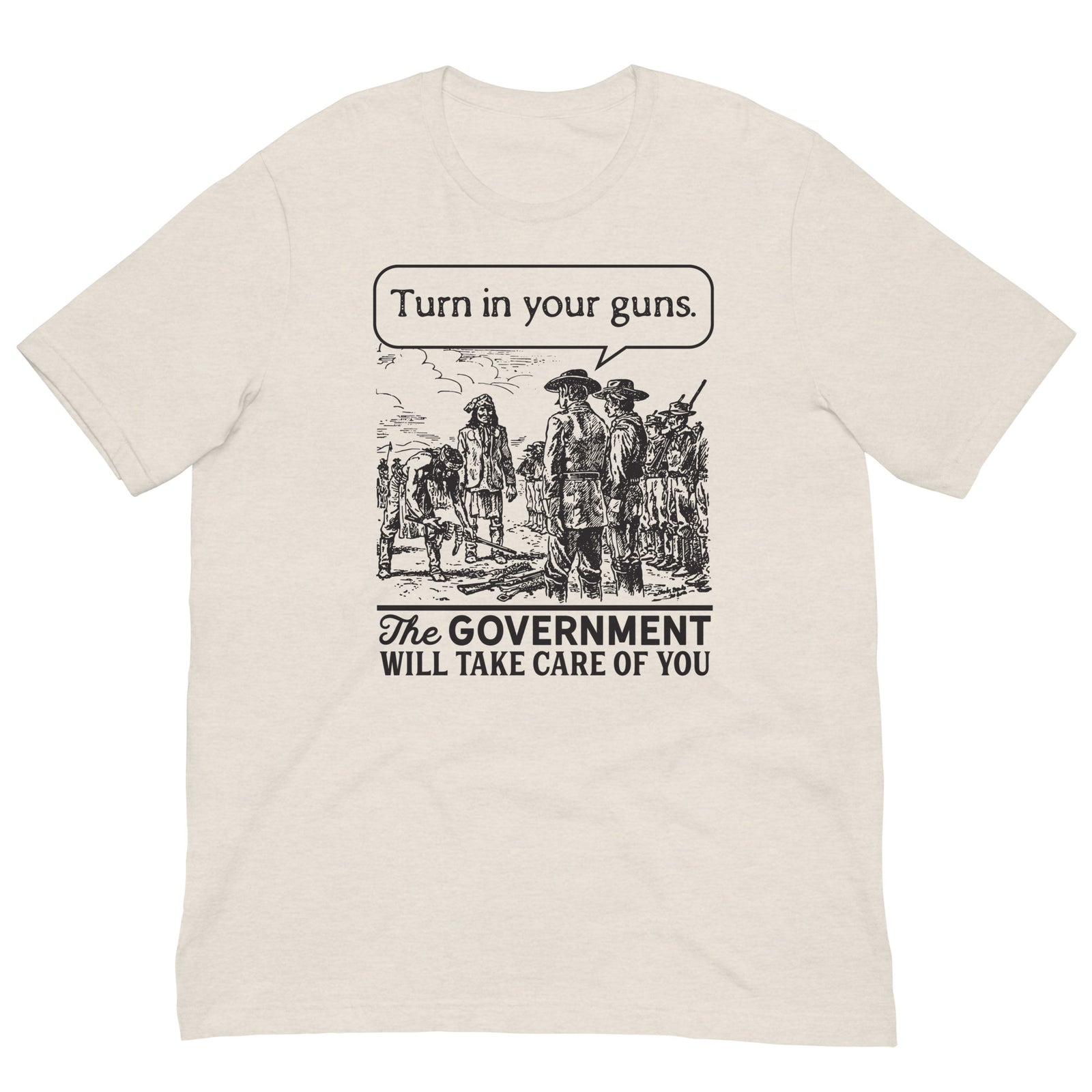 Turn In Your Guns The Government Will Take Care of You Shirt
