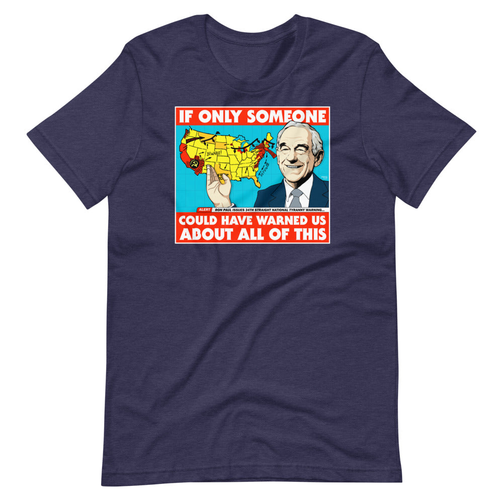 Ron Paul If Only Someone Could Have Warned Us About This T-Shirt