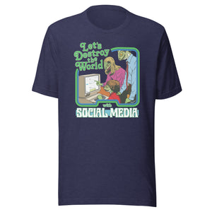 Let's Destroy the World with Social Media T-Shirt