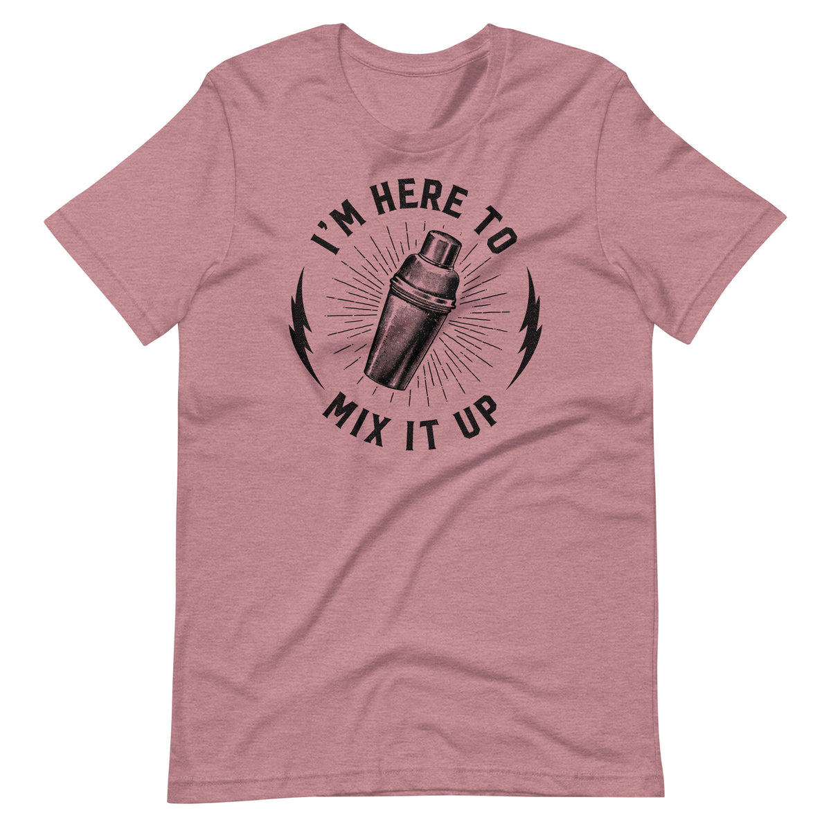 I&#39;m Here To Mix It Up Shirt