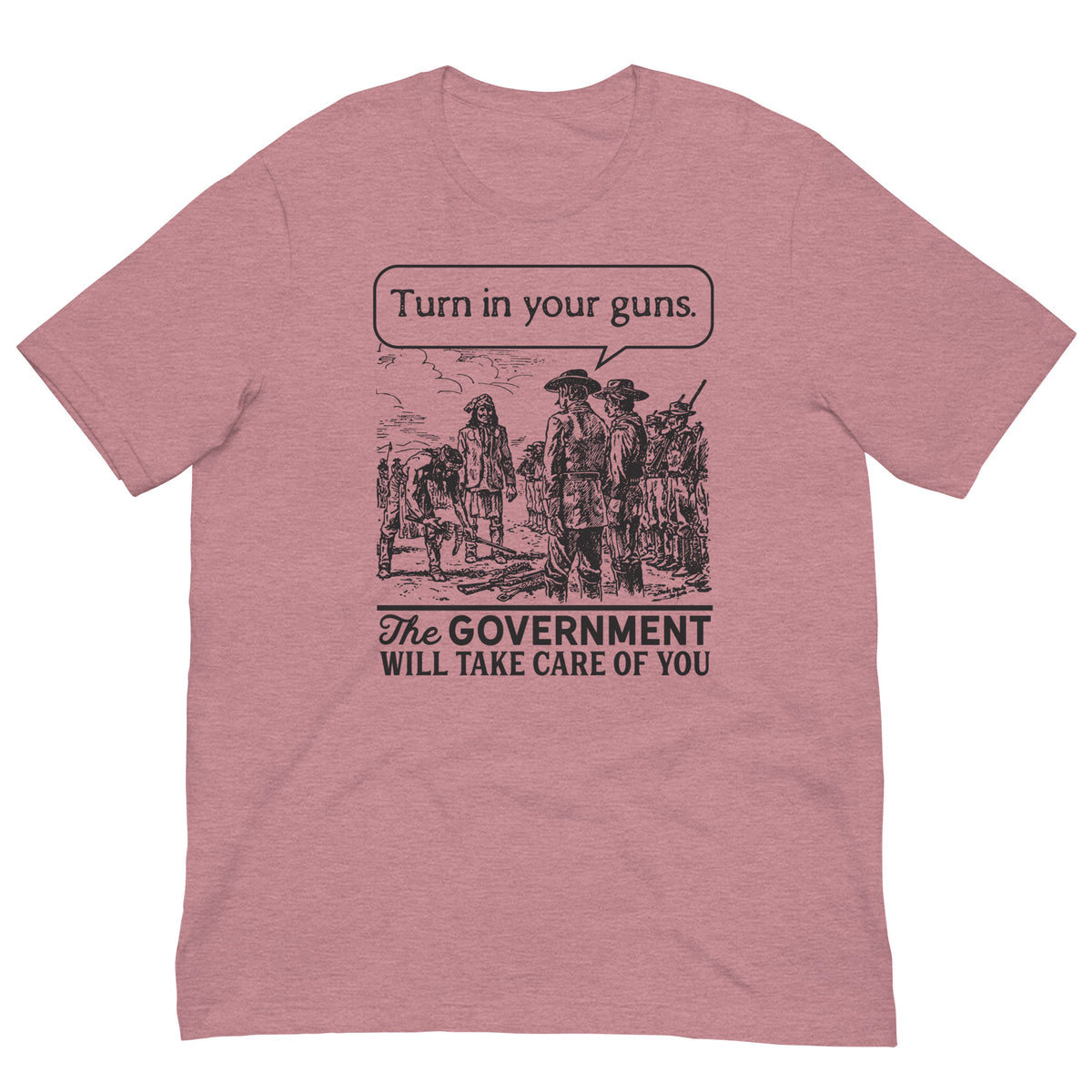 Turn In Your Guns The Government Will Take Care of You Shirt