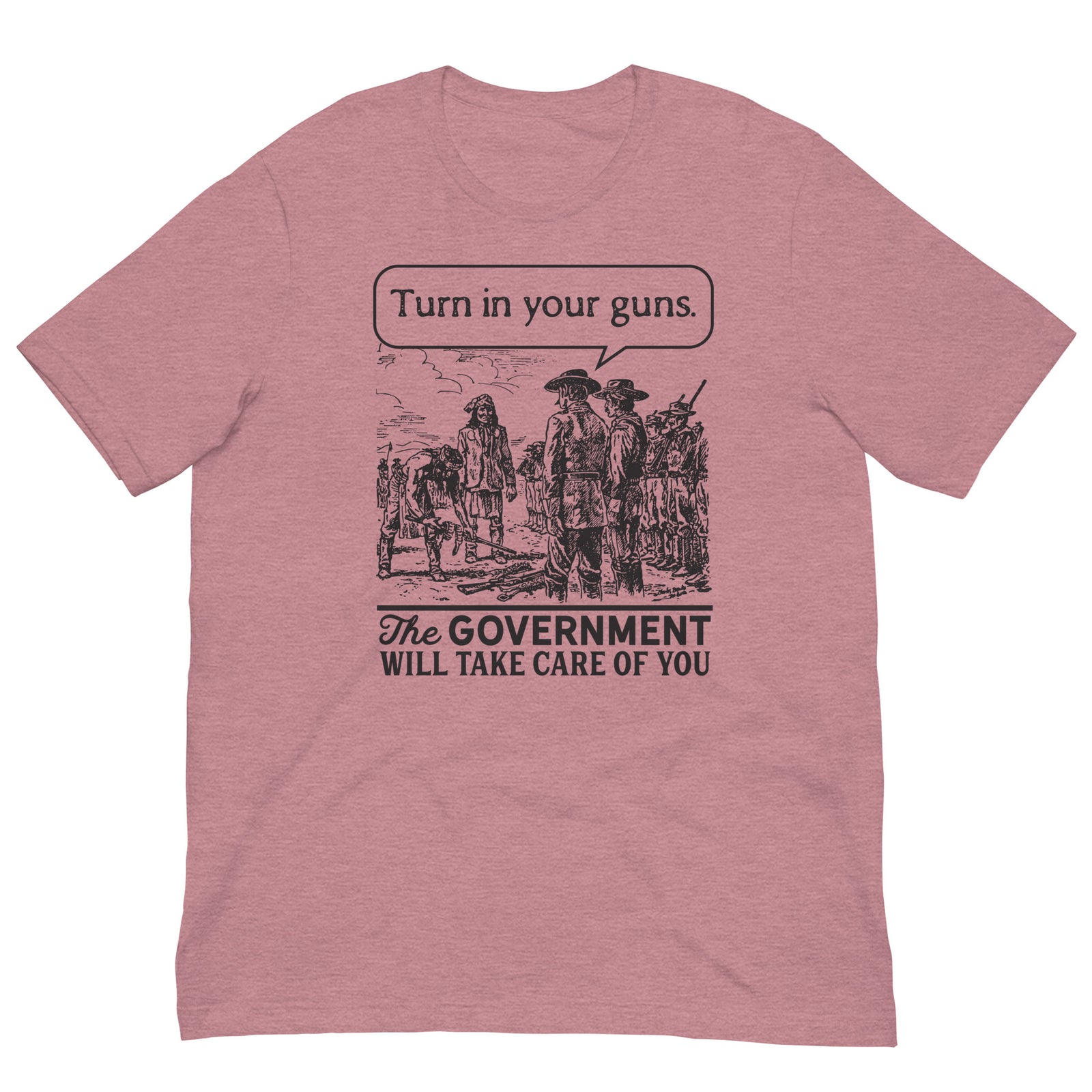 Turn In Your Guns The Government Will Take Care of You Shirt