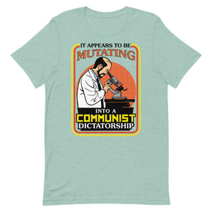 It Appears To Be Mutating Into A Communist Dictatorship Short-Sleeve Unisex T-Shirt