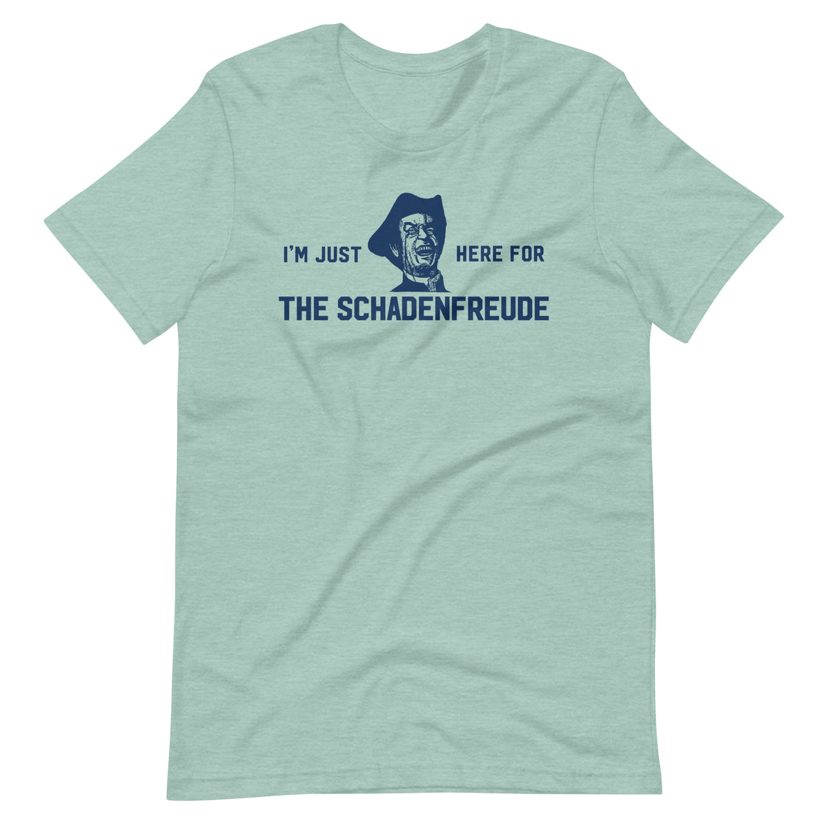 I&#39;m Just Here for the Schadenfreude T-Shirt