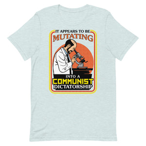 It Appears To Be Mutating Into A Communist Dictatorship Short-Sleeve Unisex T-Shirt