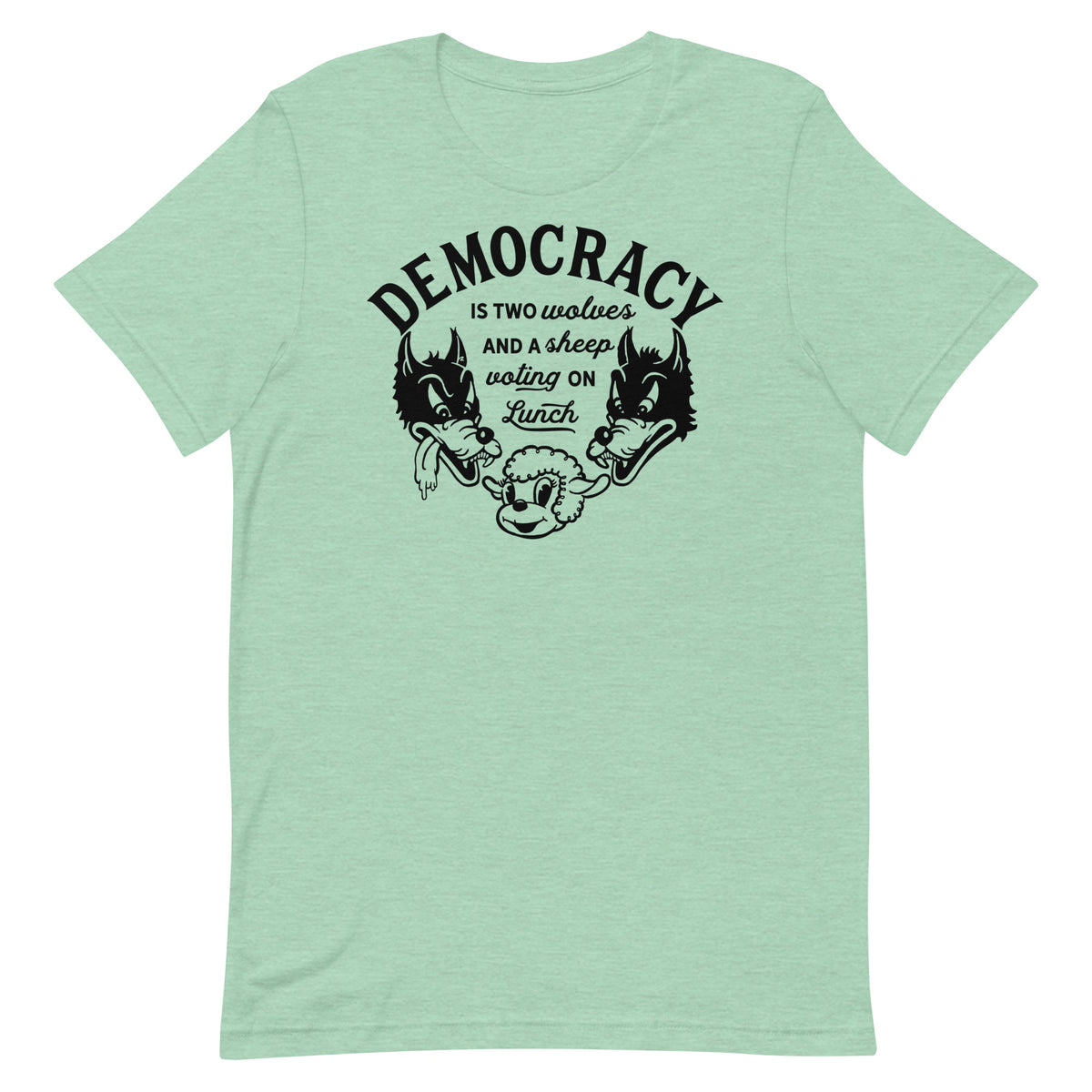 Democracy Two Wolves and a Sheep Voting On Lunch T-Shirt