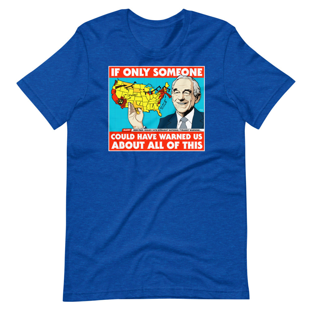 Ron Paul If Only Someone Could Have Warned Us About This T-Shirt