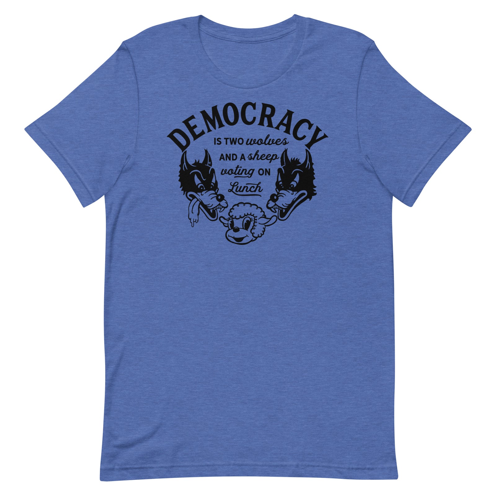 Democracy Two Wolves and a Sheep Voting On Lunch T-Shirt