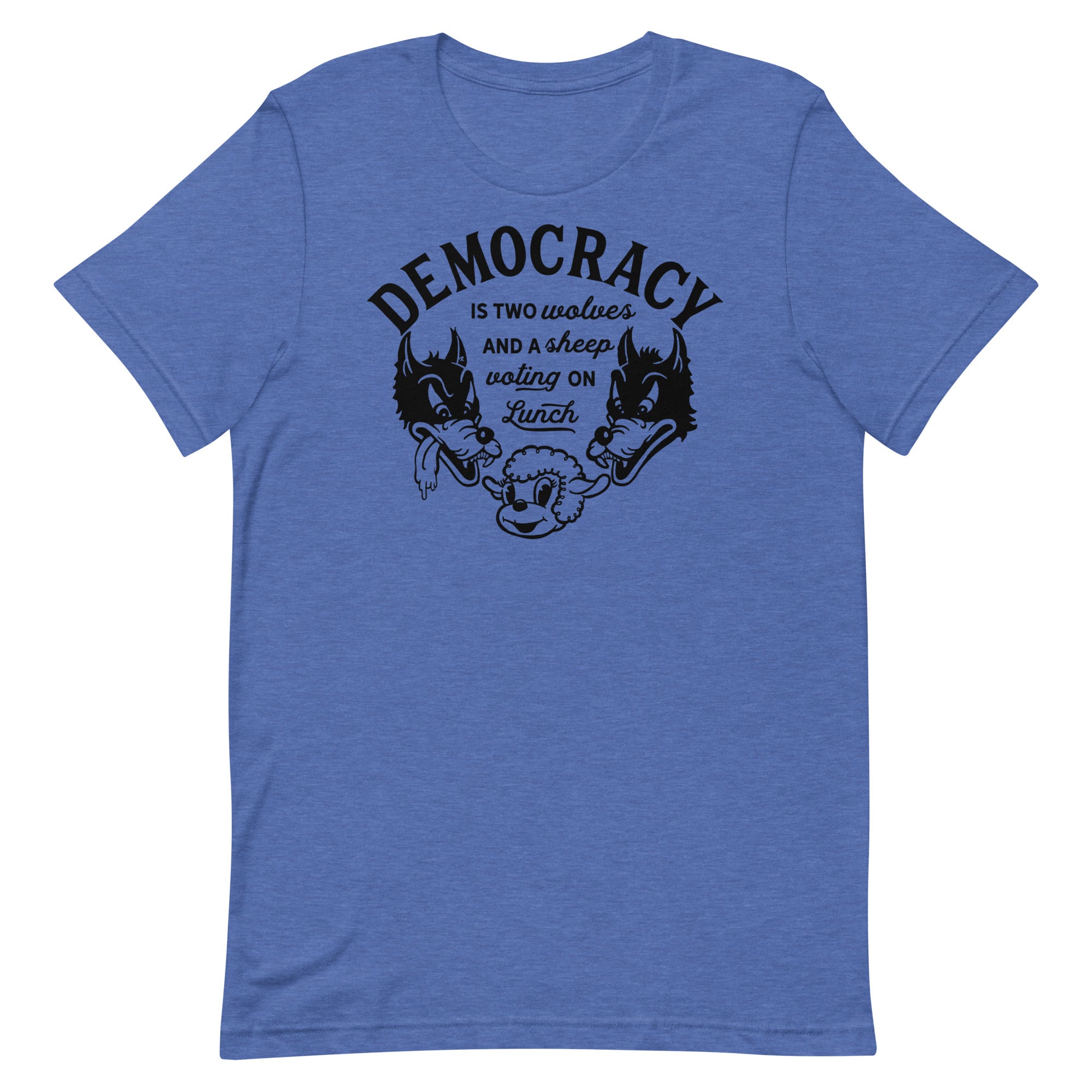 Democracy Two Wolves and a Sheep Voting On Lunch T-Shirt