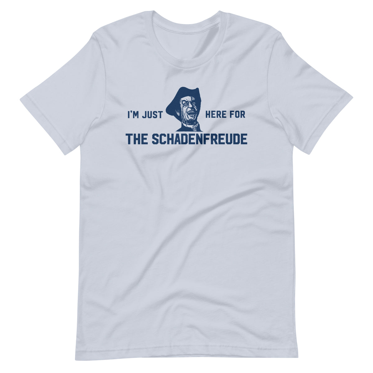 I&#39;m Just Here for the Schadenfreude T-Shirt