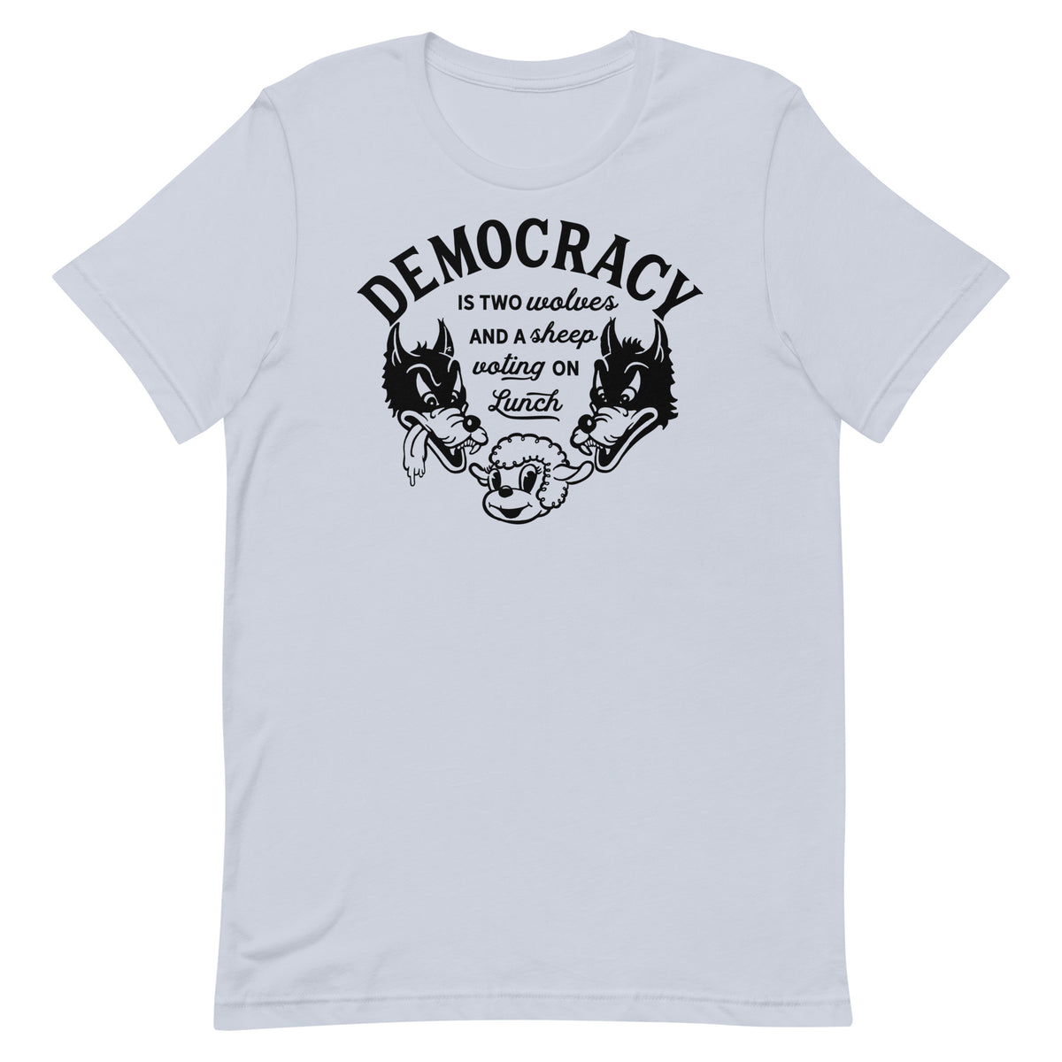 Democracy Two Wolves and a Sheep Voting On Lunch T-Shirt