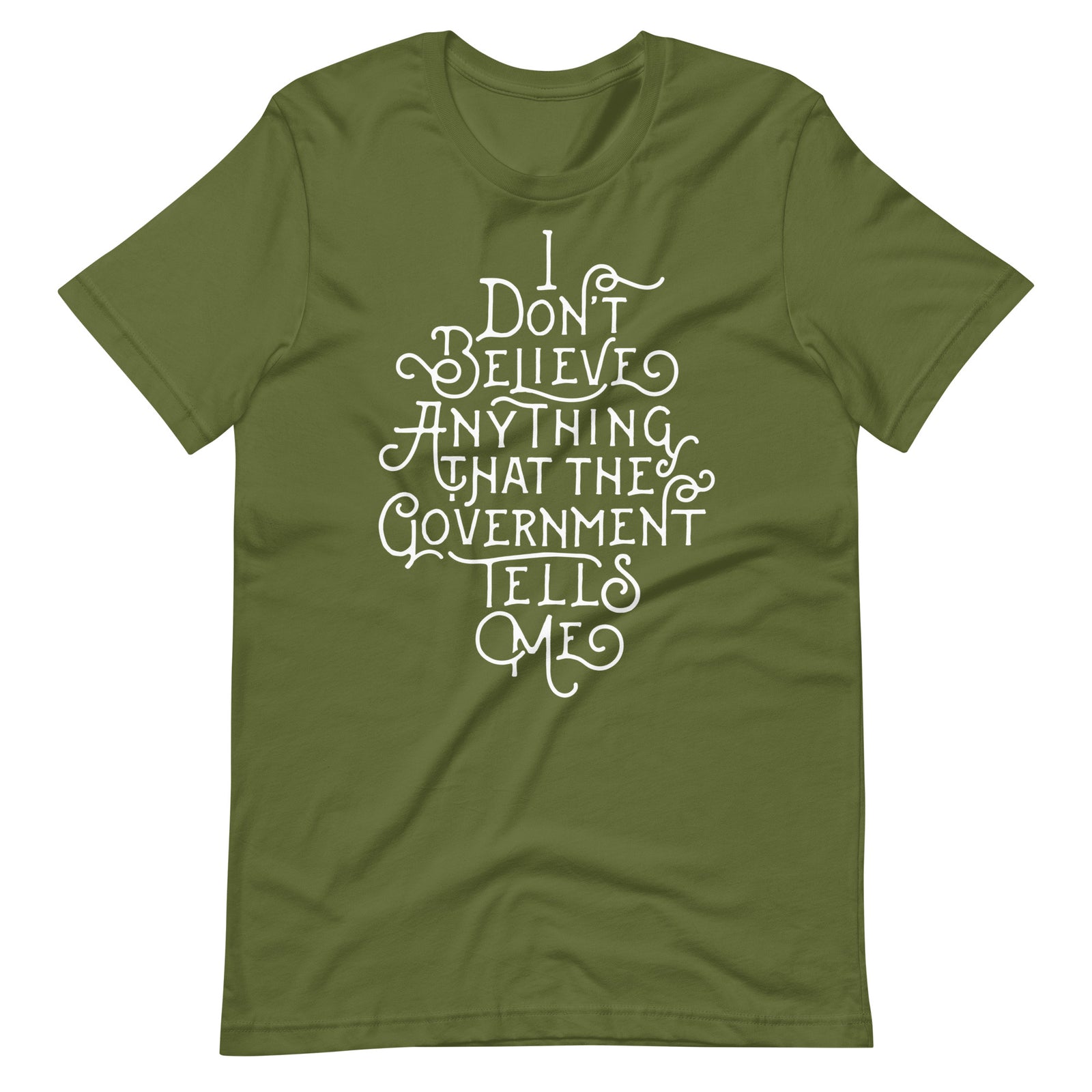 I Don't Believe Anything That the Government Tells Me Graphic T-Shirt
