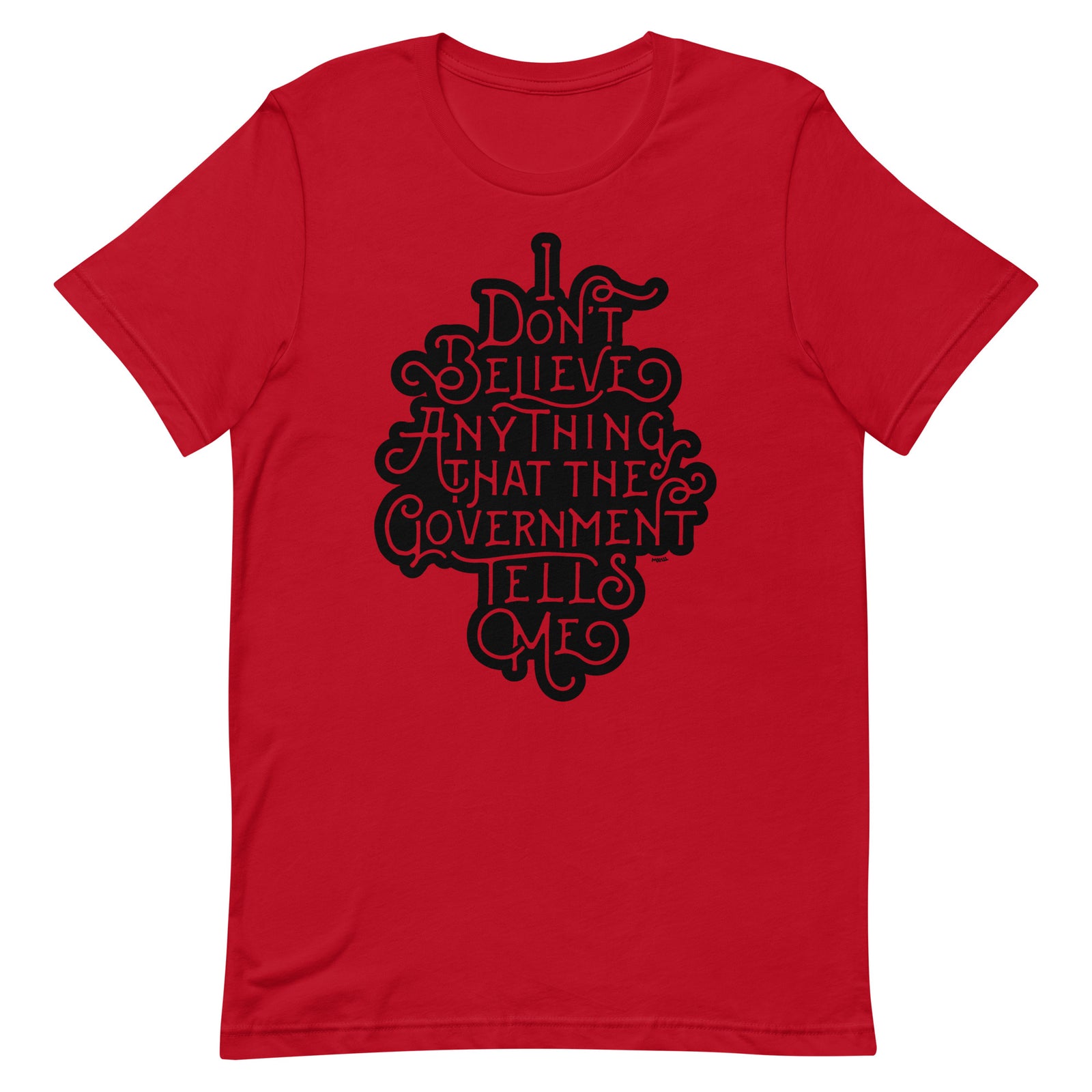 I Don't Believe Anything That the Government Tells Me Graphic T-Shirt