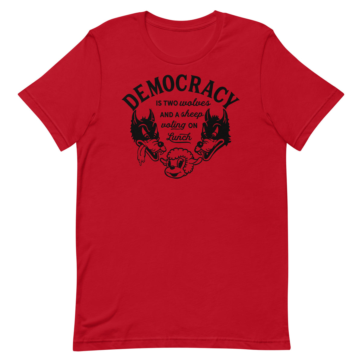 Democracy Two Wolves and a Sheep Voting On Lunch T-Shirt