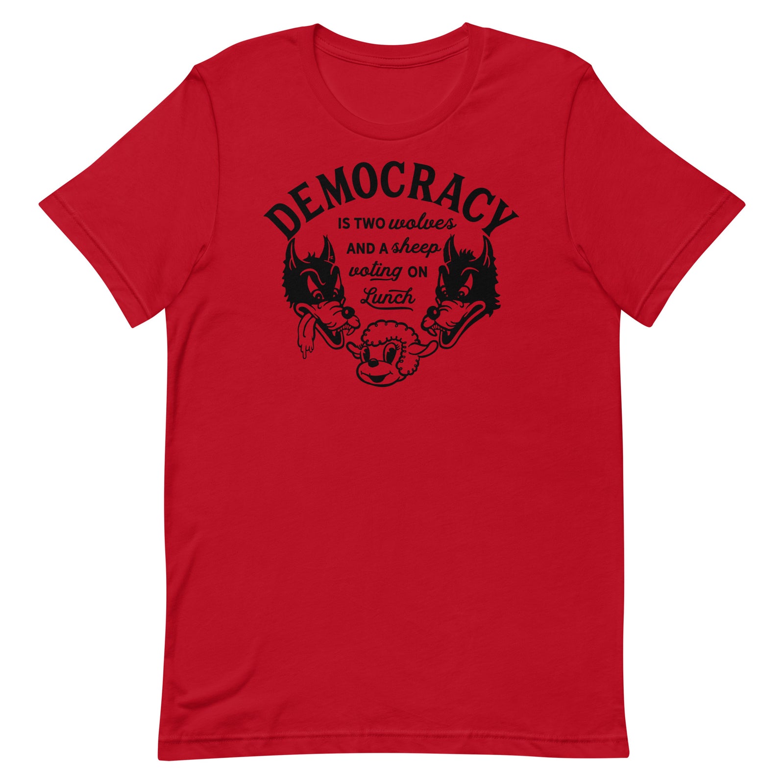 Democracy Two Wolves and a Sheep Voting On Lunch T-Shirt