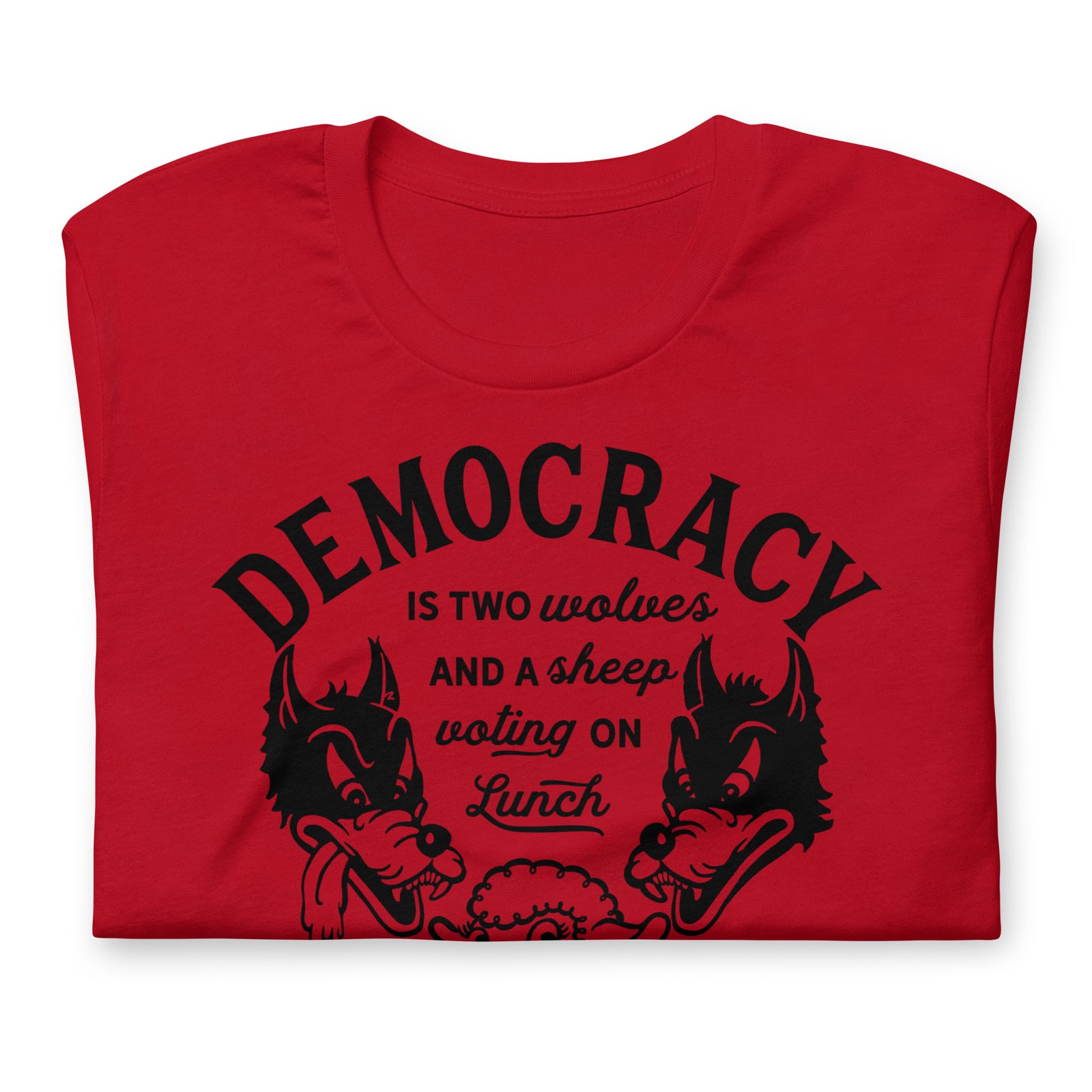 Democracy Two Wolves and a Sheep Voting On Lunch T-Shirt