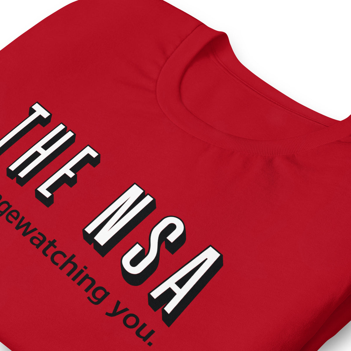 The NSA Is Binge-Watching You T-Shirt