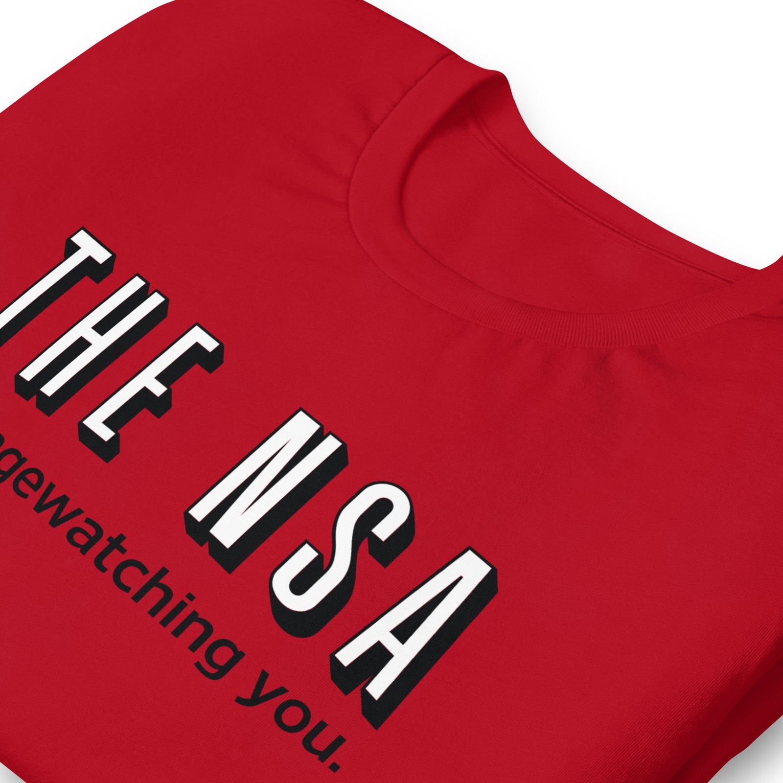The NSA Is Binge-Watching You T-Shirt