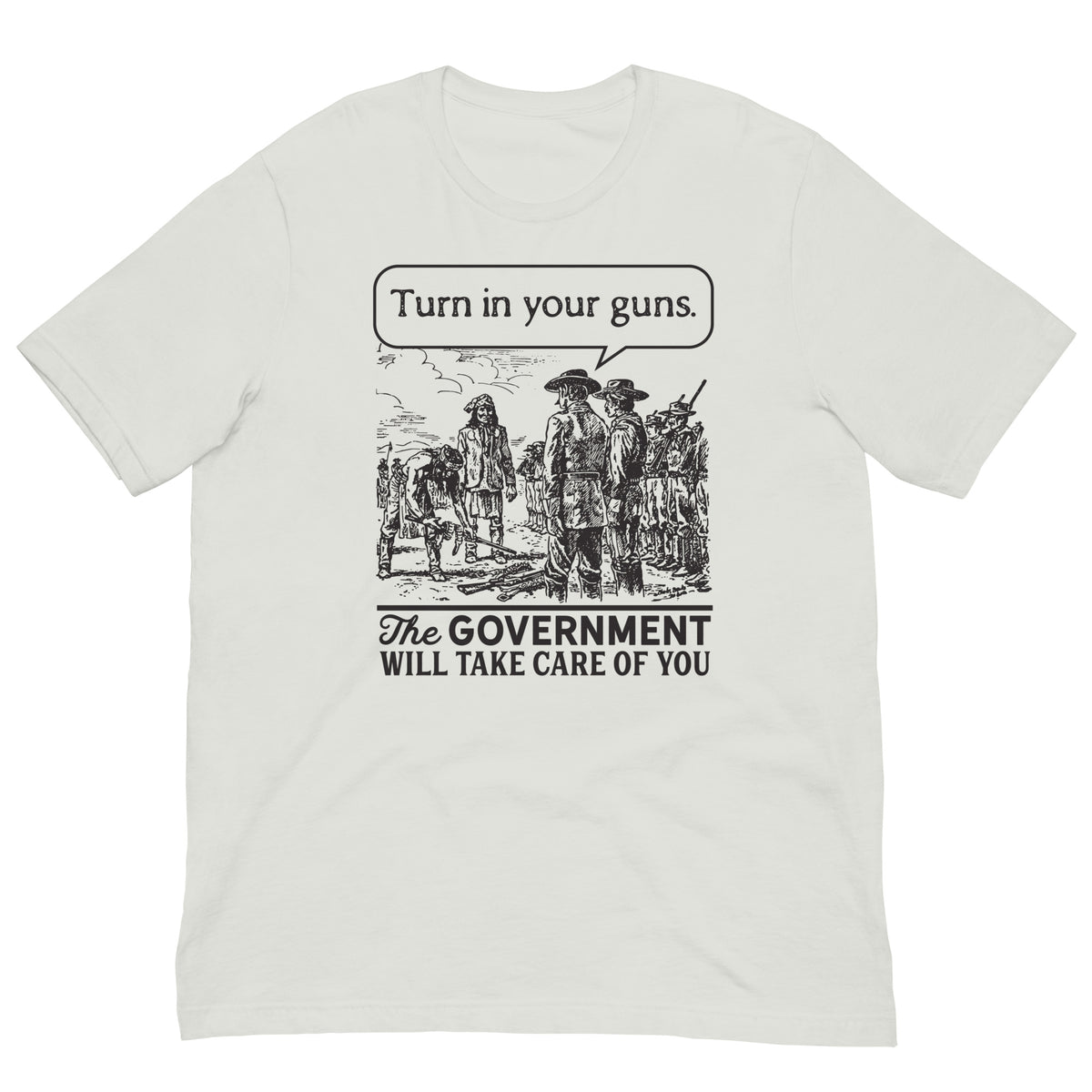 Turn In Your Guns The Government Will Take Care of You Shirt