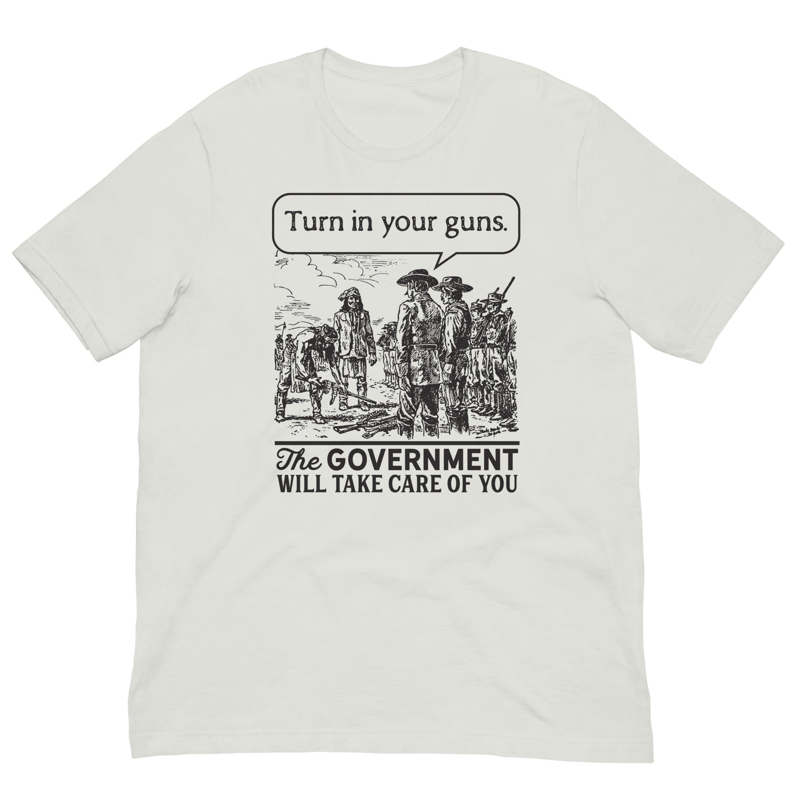 Turn In Your Guns The Government Will Take Care of You Shirt