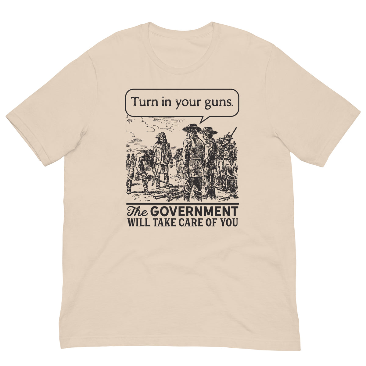 Turn In Your Guns The Government Will Take Care of You Shirt