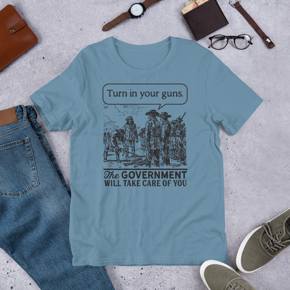 Turn In Your Guns The Government Will Take Care of You Shirt