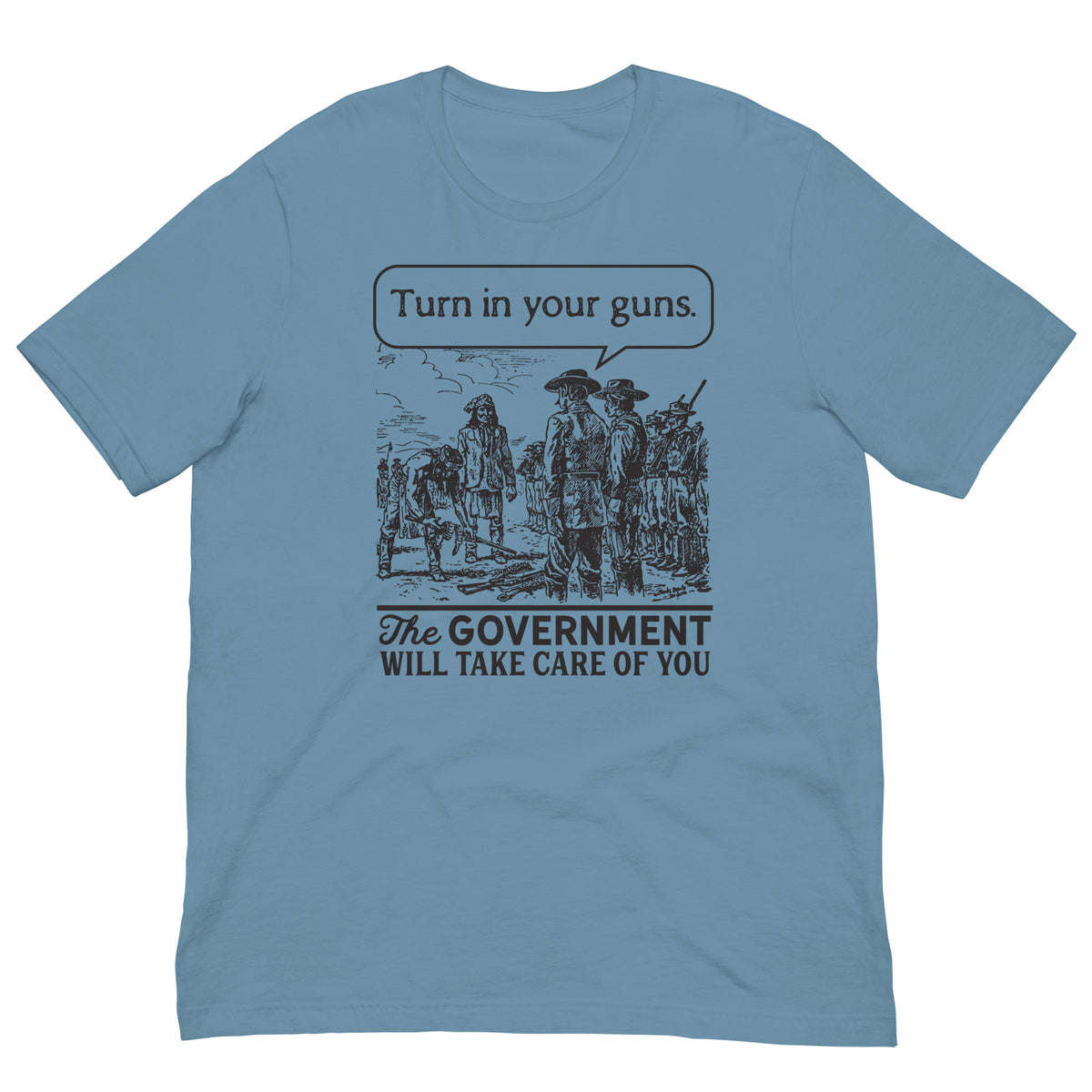 Turn In Your Guns The Government Will Take Care of You Shirt