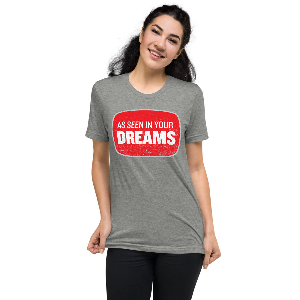 As Seen In Your Dreams Tri-Blend T-Shirt