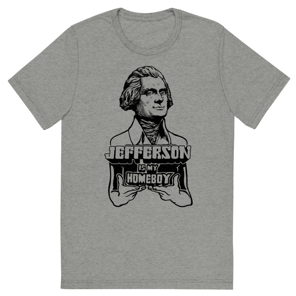 Jefferson is My Homeboy Tri-Blend T-Shirt