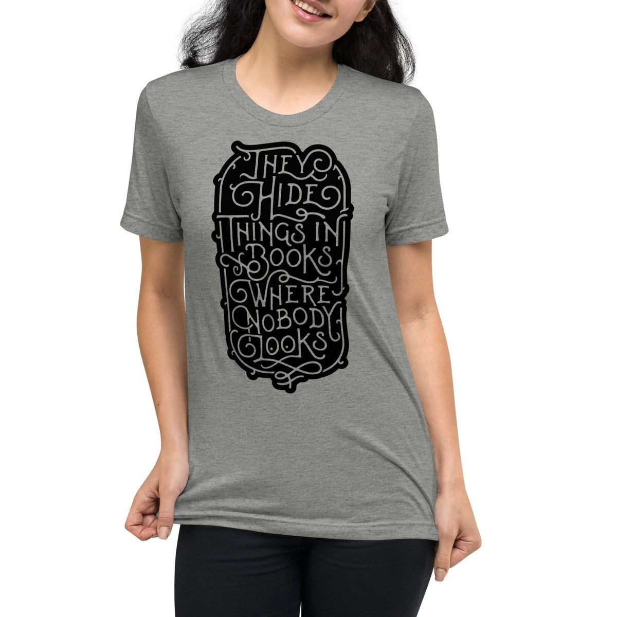They Hide Things In Books Where Nobody Looks Tri-Blend Graphic T-Shirt
