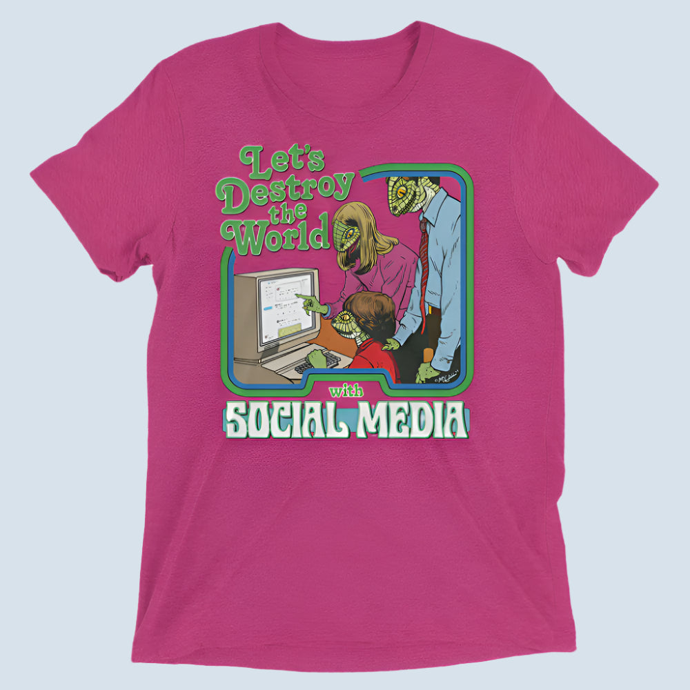 Let&#39;s Destroy the World With Social Media Tri-blend T-Shirt