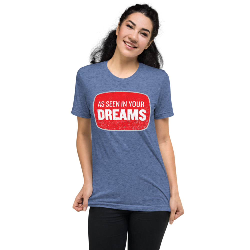 As Seen In Your Dreams Tri-Blend T-Shirt