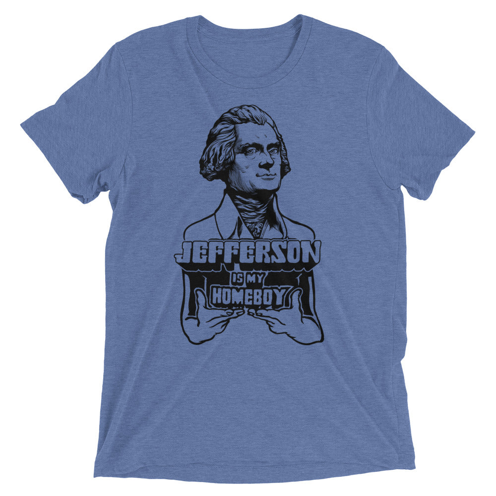 Jefferson is My Homeboy Tri-Blend T-Shirt