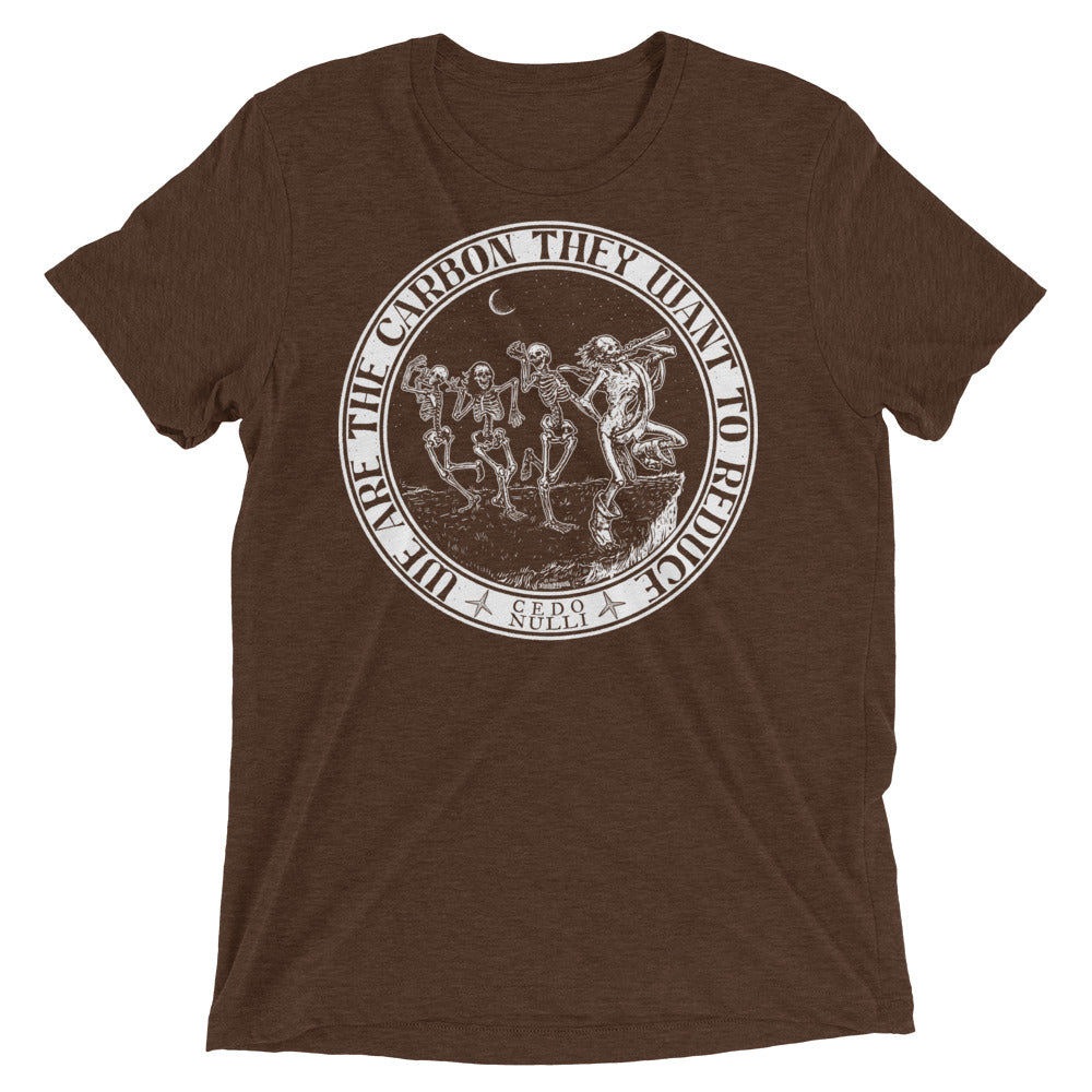 We Are the Carbon They Want To Reduce Tri-Blend T-Shirt
