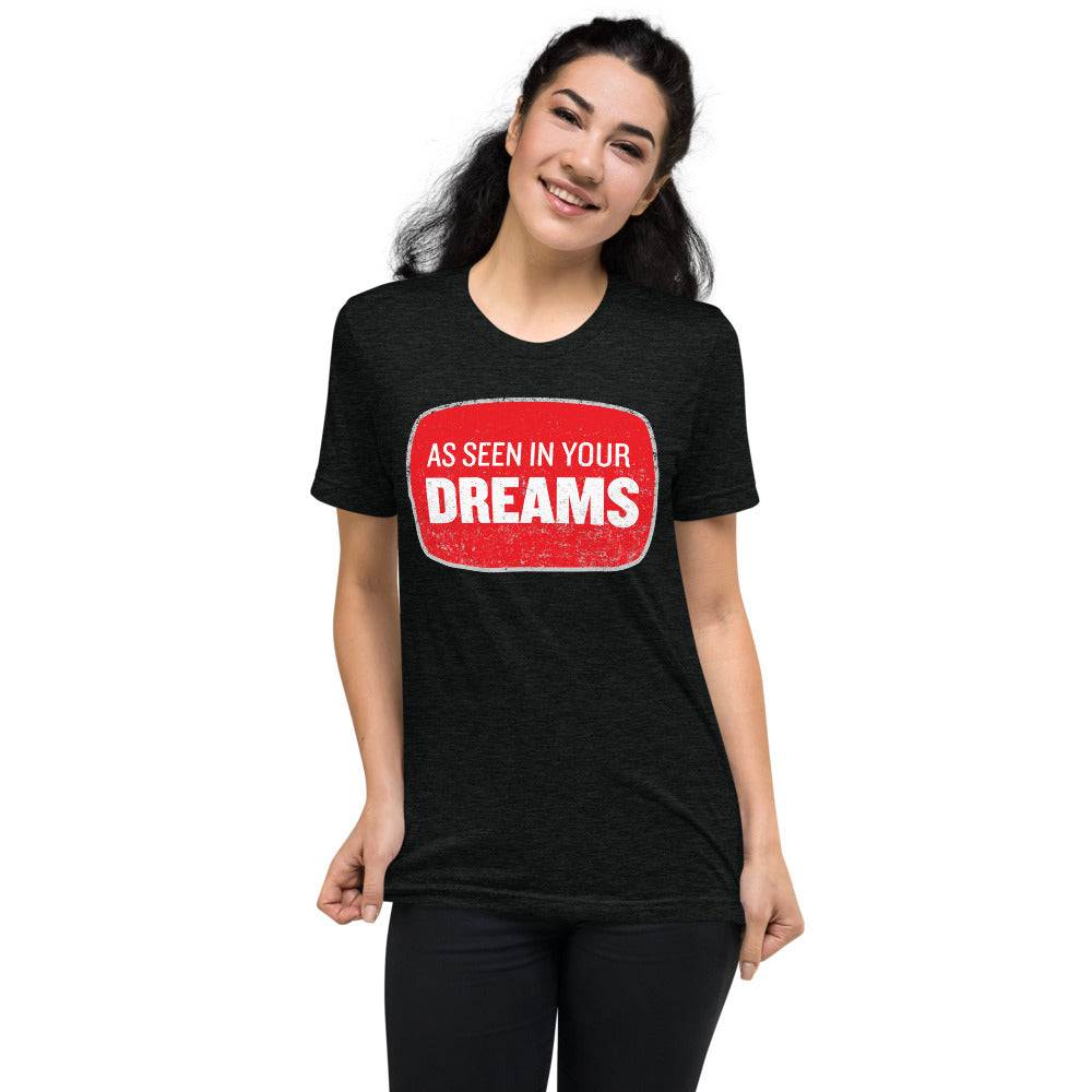 As Seen In Your Dreams Tri-Blend T-Shirt